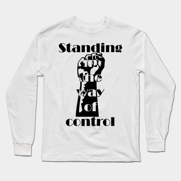 Standing in the way of control Long Sleeve T-Shirt by DWFinn